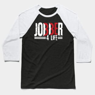 Jobber 4 Life Baseball T-Shirt